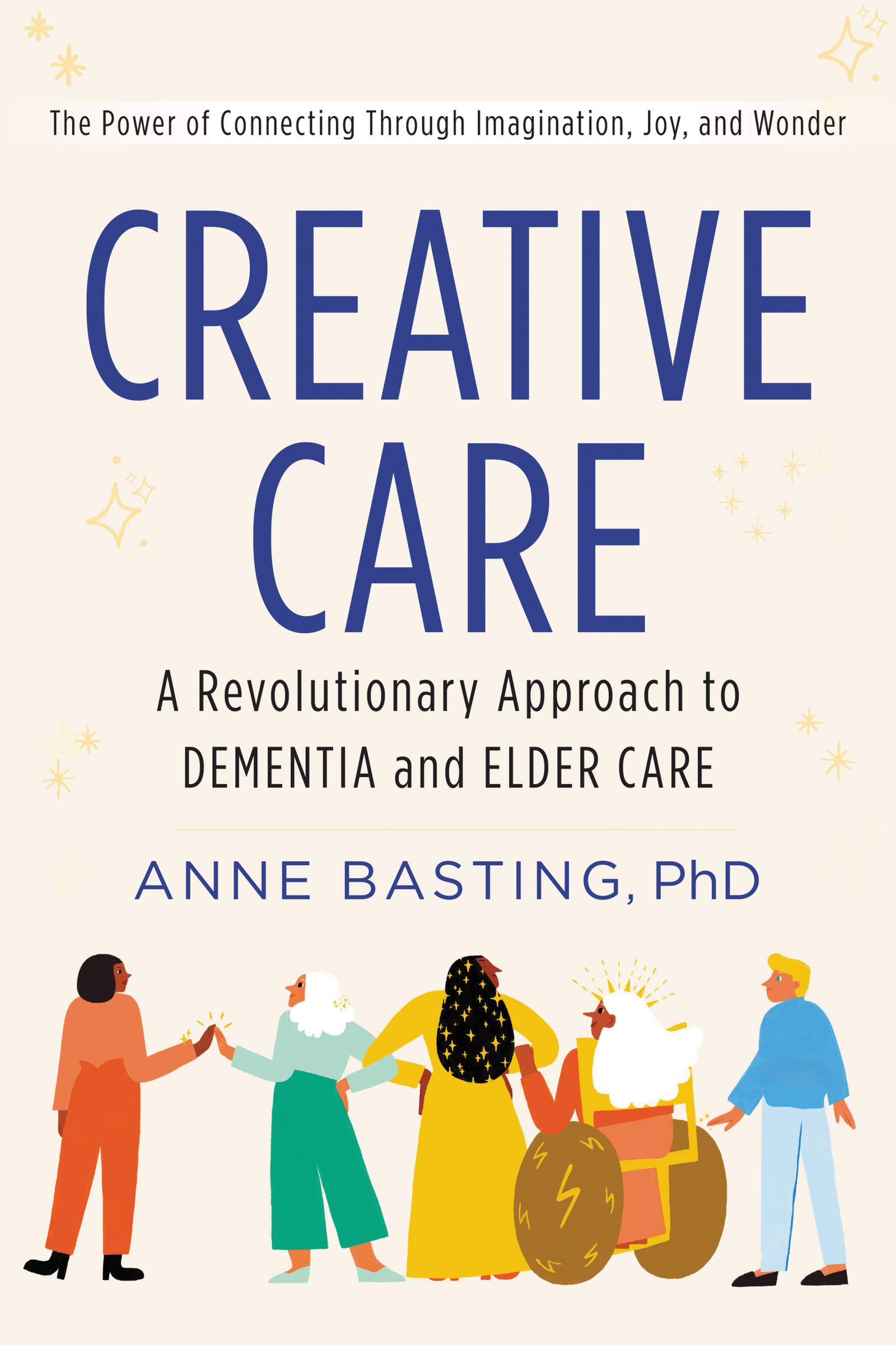 Creative Care: A Revolutionary Approach to Dementia and Elder Care