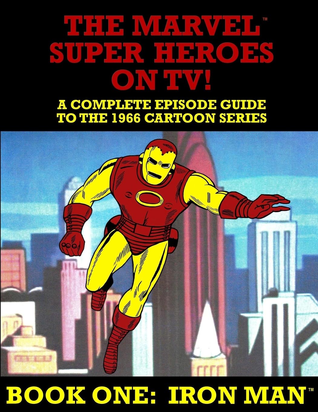 The Marvel Super Heroes On TV! Book One: IRON MAN: A Complete