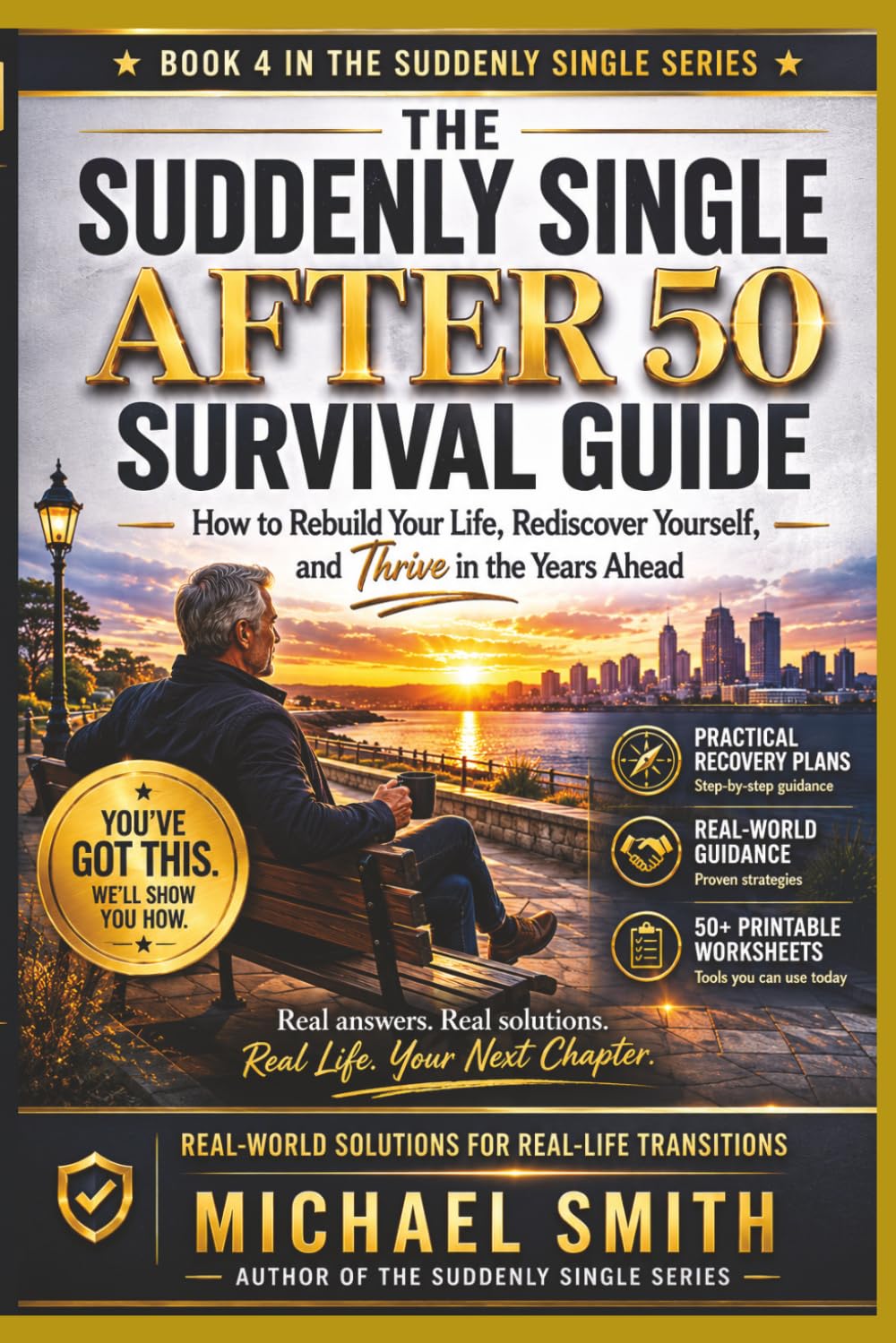 THE SUDDENLY SINGLE AFTER 50 SURVIVAL GUIDE: How to Rebuild Your Life, Rediscover Yourself, and Thrive in the Years to Ahead (Suddenly Single Survival Series)