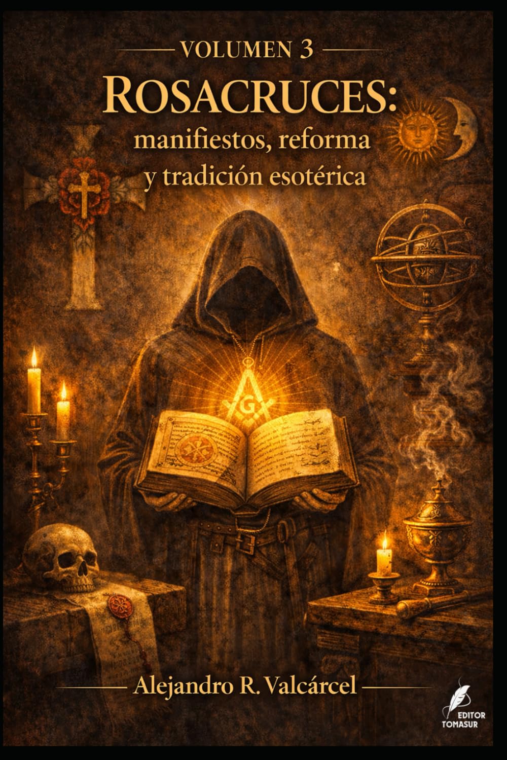 Volumen 3 — Rosacruces: manifiestos, reforma y tradición esotérica (Biblioteca Historia del Poder)
