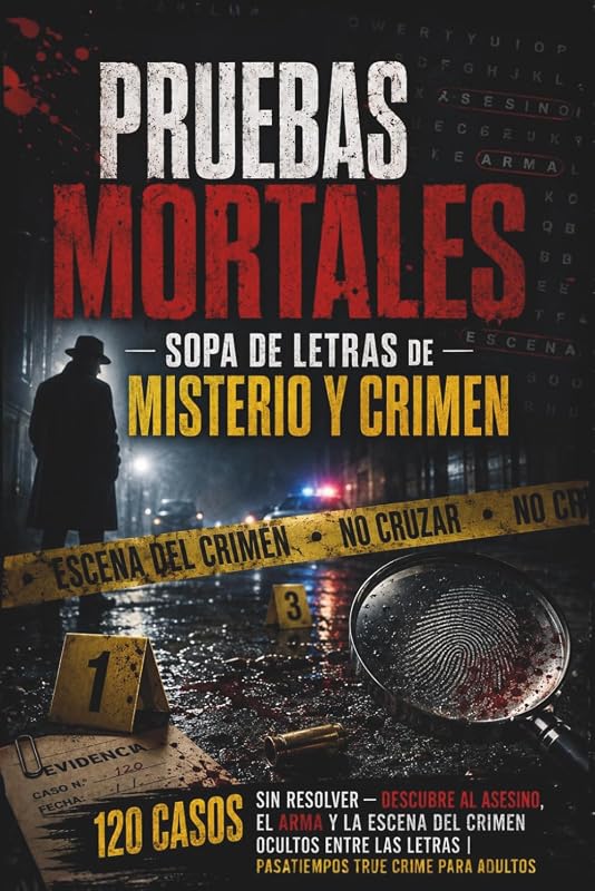 Pruebas Mortales: Sopa de Letras de Misterio y Crimen: 120 Casos sin Resolver — Descubre al Asesino, el Arma y la Escena del Crimen Ocultos Entre las ... True Crime para Adultos (Spanish Edition)