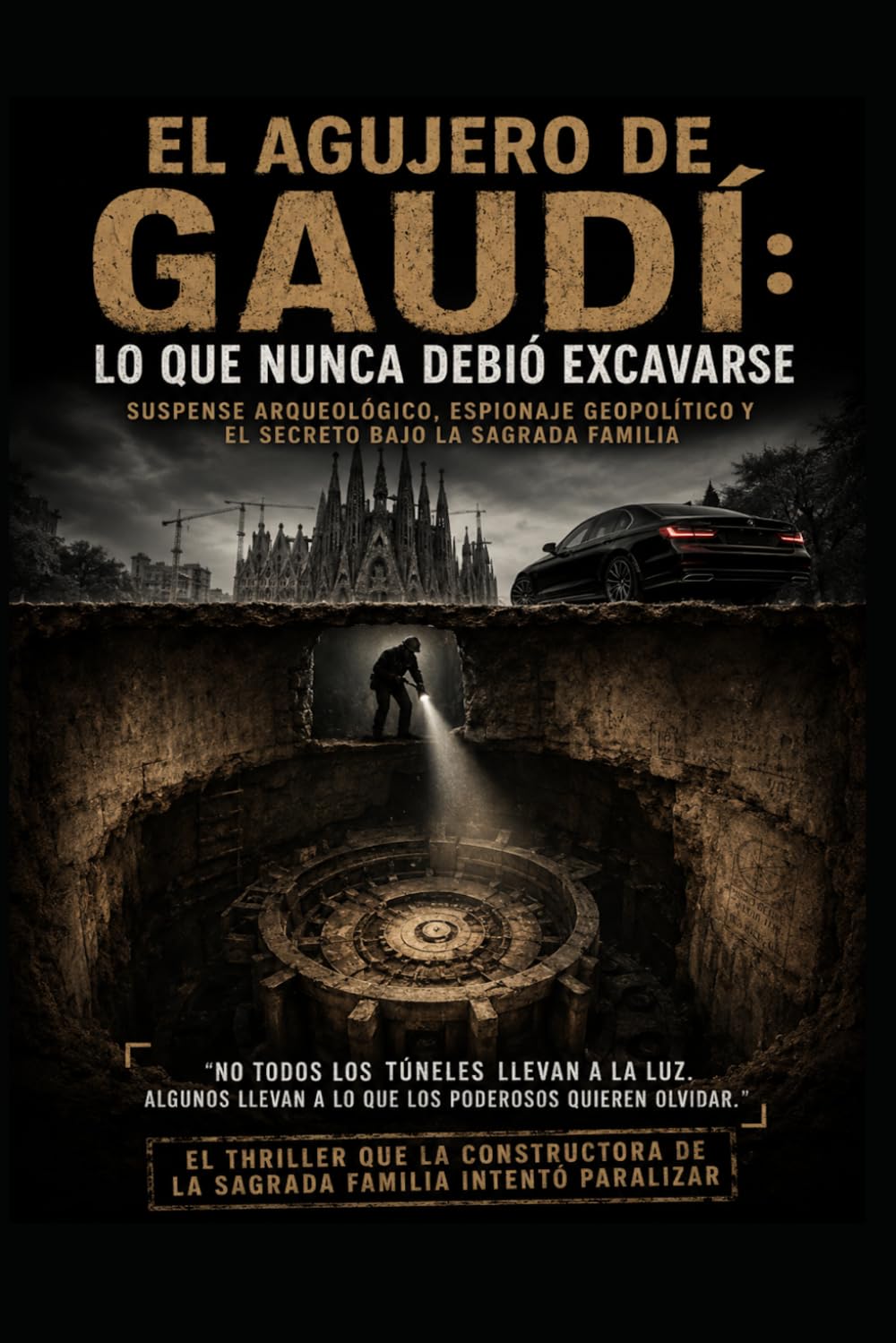 El Agujero De Gaudí Lo que Nunca Debio Excavarse
