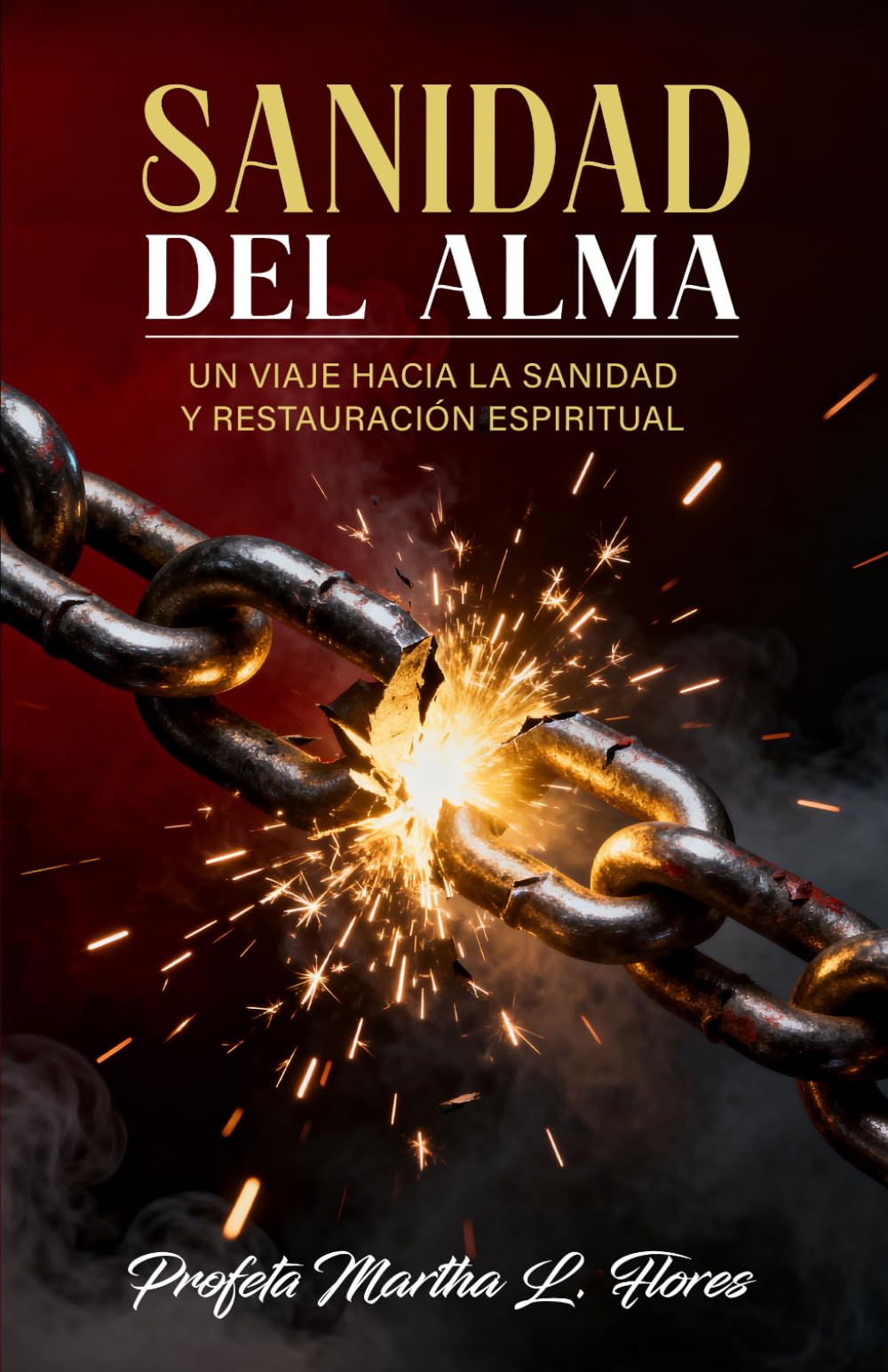 SANIDAD DEL ALMA: Un viaje hacia la sanidad y restauración espiritual