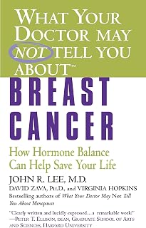 What Your Doctor May Not Tell You About(TM): Breast Cancer: How Hormone Balance Can Help Save Your Life (What Your Doctor May Not Tell You About...(Paperback))