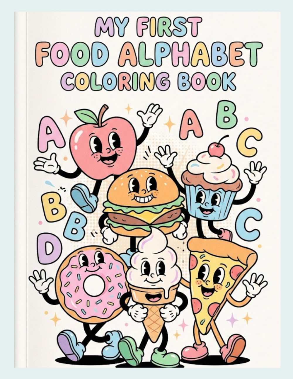MY first food ABC Coloring Book for Kids: Learn the Alphabet with Adorable Characters from A to Z