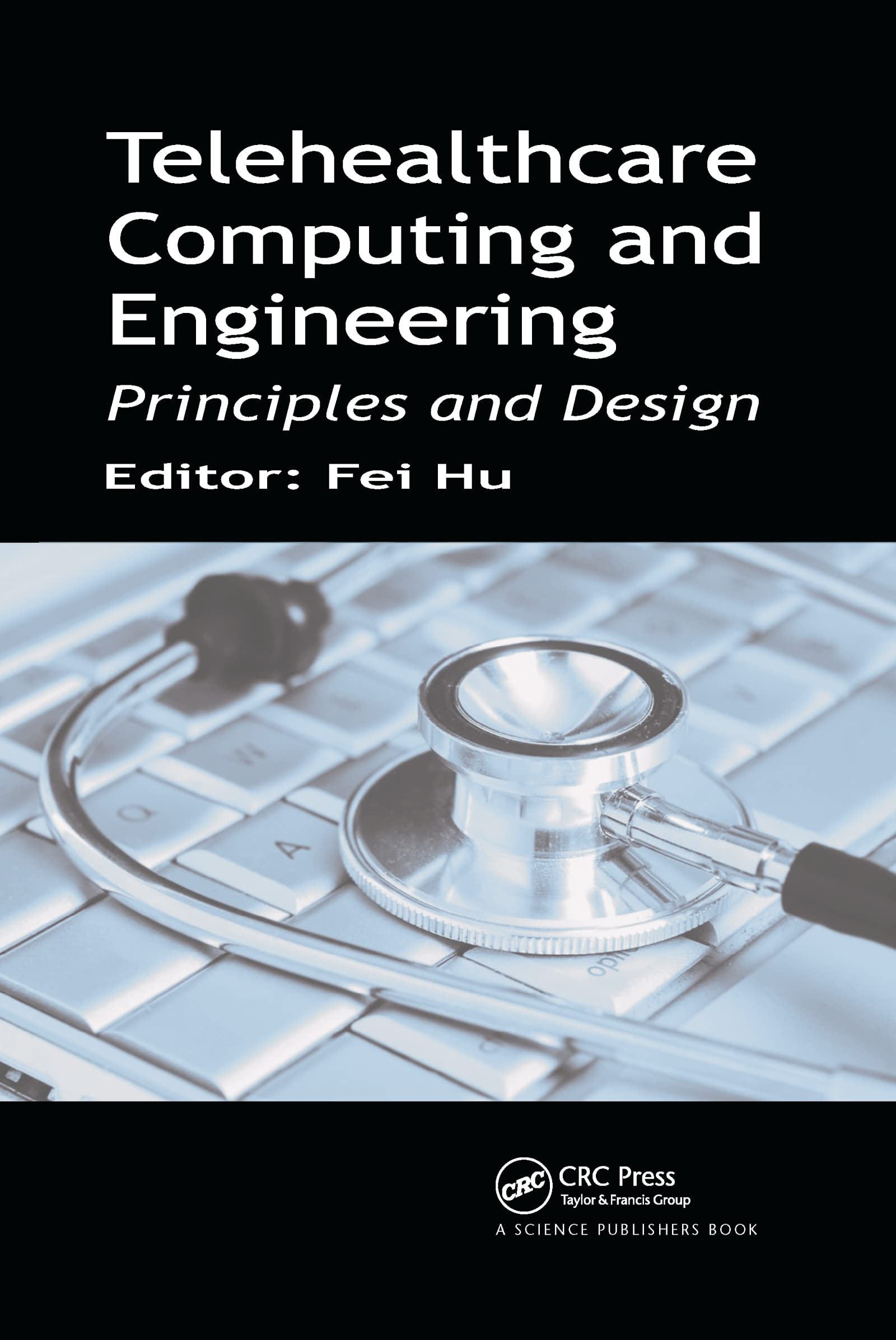 Telehealthcare Computing and Engineering: Principles and Design