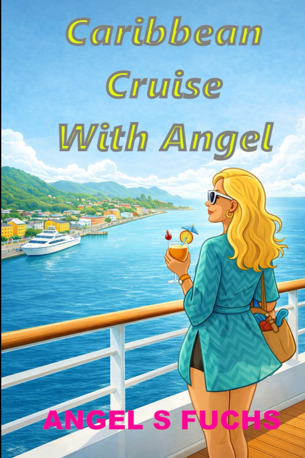 Caribbean Cruise with Angel: Cruise the Caribbean Like You Know Exactly What You're Doing