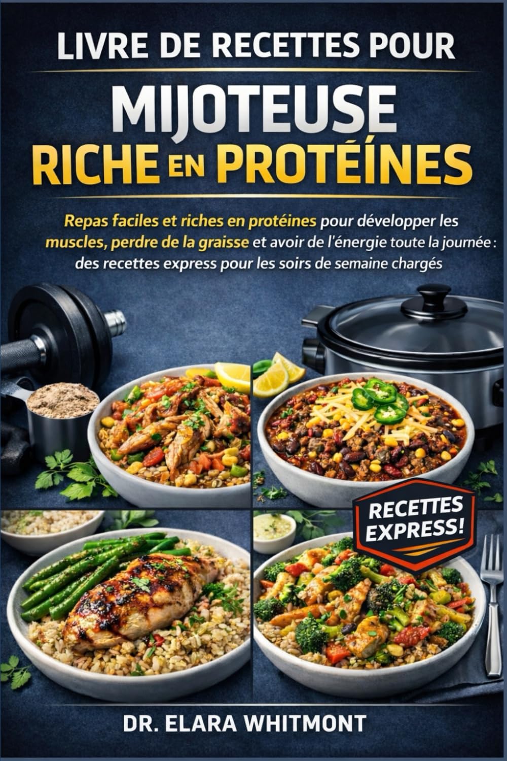 LIVRE DE RECETTES POUR MIJOTEUSE RICHE EN PROTÉINES: Repas faciles et riches en protéines pour développer les muscles, perdre de la graisse et avoir ... express pour les soirs de semaine chargés