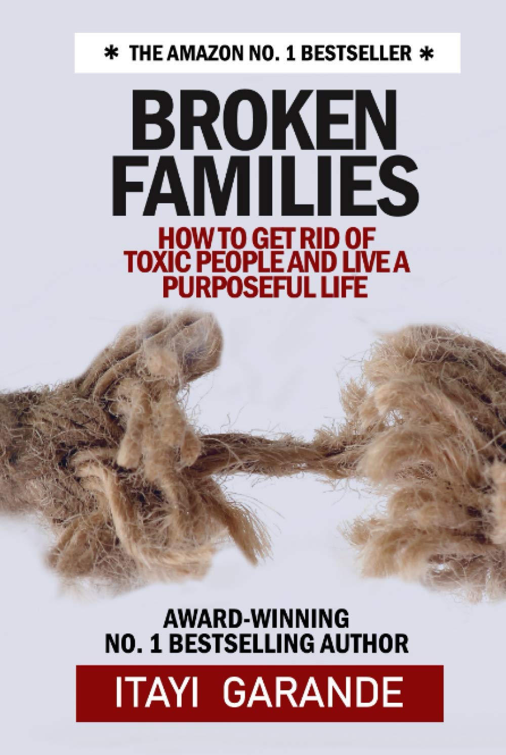 Broken Families: How to get rid of toxic people and live a purposeful life