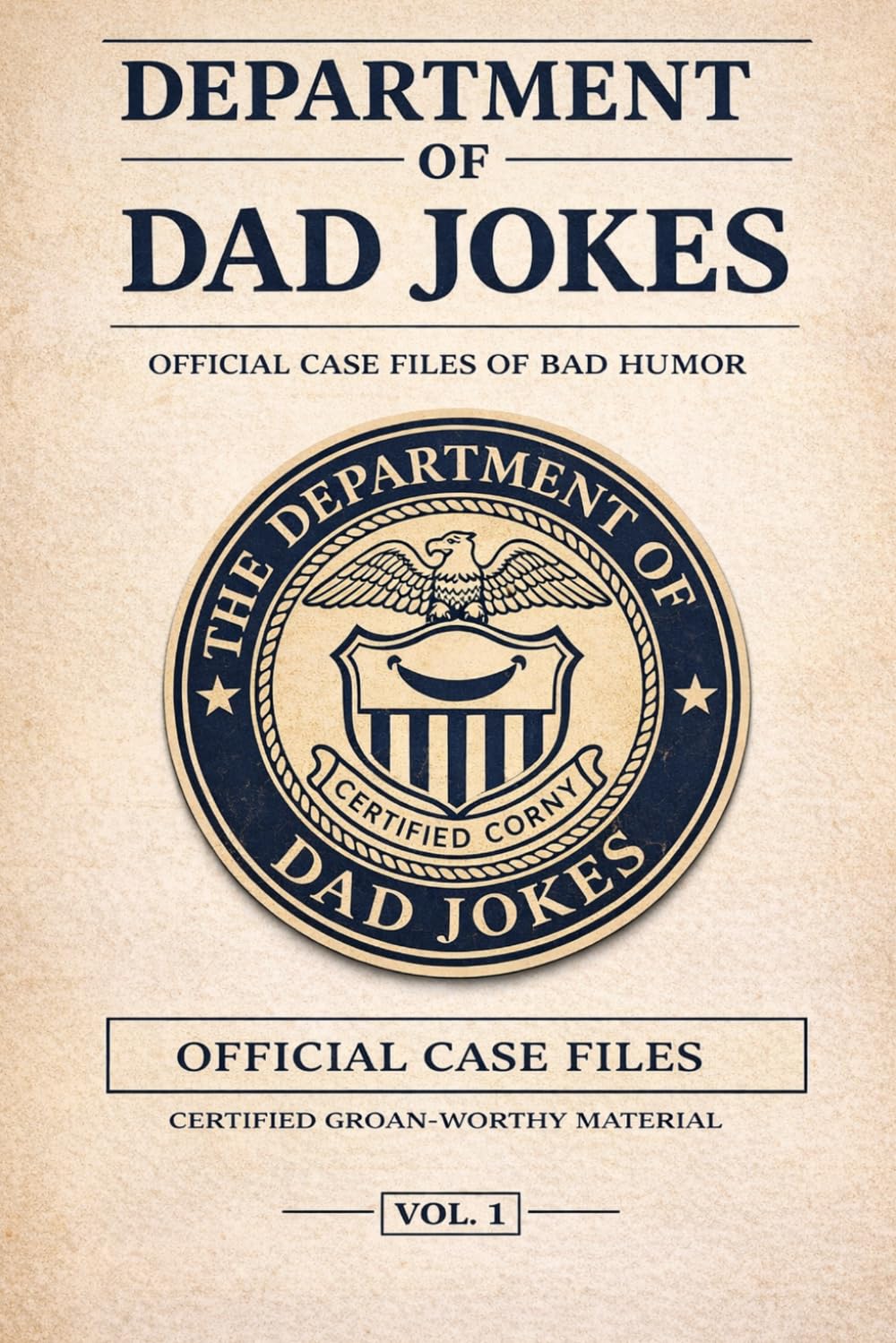 Department of Dad Jokes: Official Case Files of Bad Humor (Volume 1)