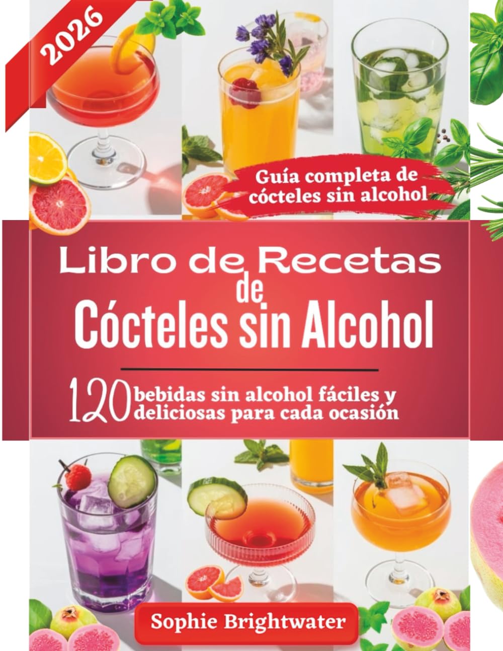 Libro de recetas de cócteles sin alcohol: 120 bebidas sin alcohol fáciles y deliciosas para cada ocasión