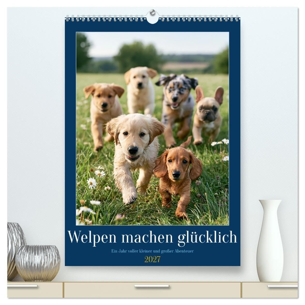 Welpen machen glücklich (hochwertiger Premium Wandkalender 2027 DIN A2 hoch), Kunstdruck in Hochglanz: Vom fröhlichen Schneespaß bis zum sommerlichen ... für Monat für Freude, Wärme und ein Lächeln.