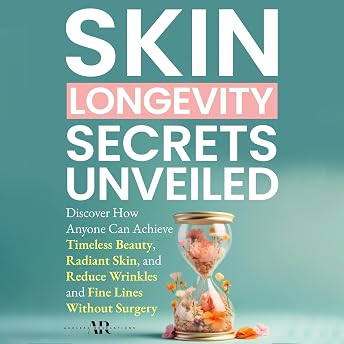 Skin Longevity Secrets Unveiled Audiobook by Ageless Revelations episode artwork