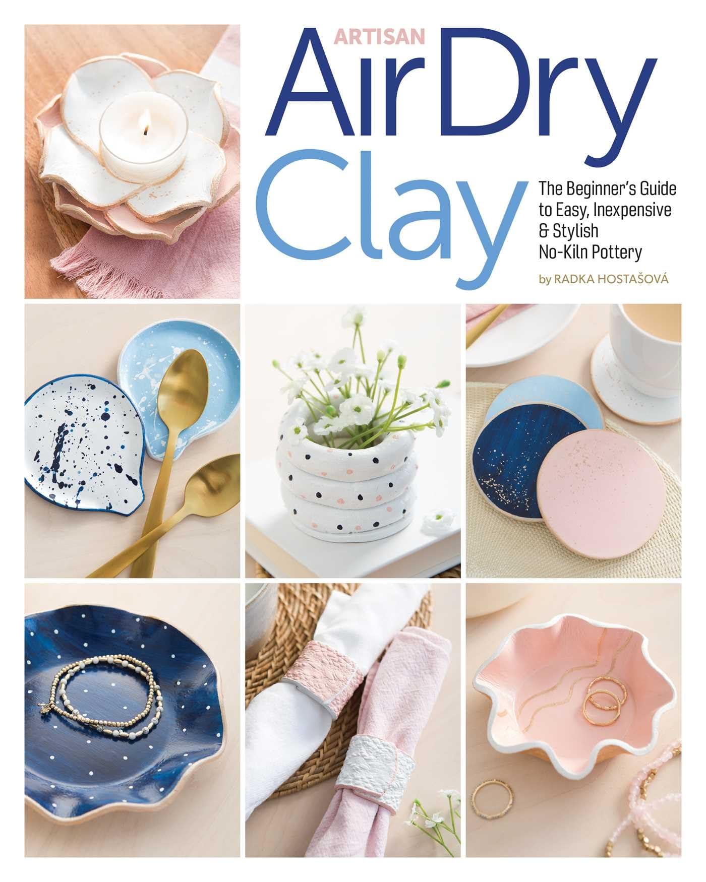 Artisan Air-Dry Clay: The beginner's guide to easy, inexpensive & stylish no-kiln pottery Paperback – 30 Jun. 2022