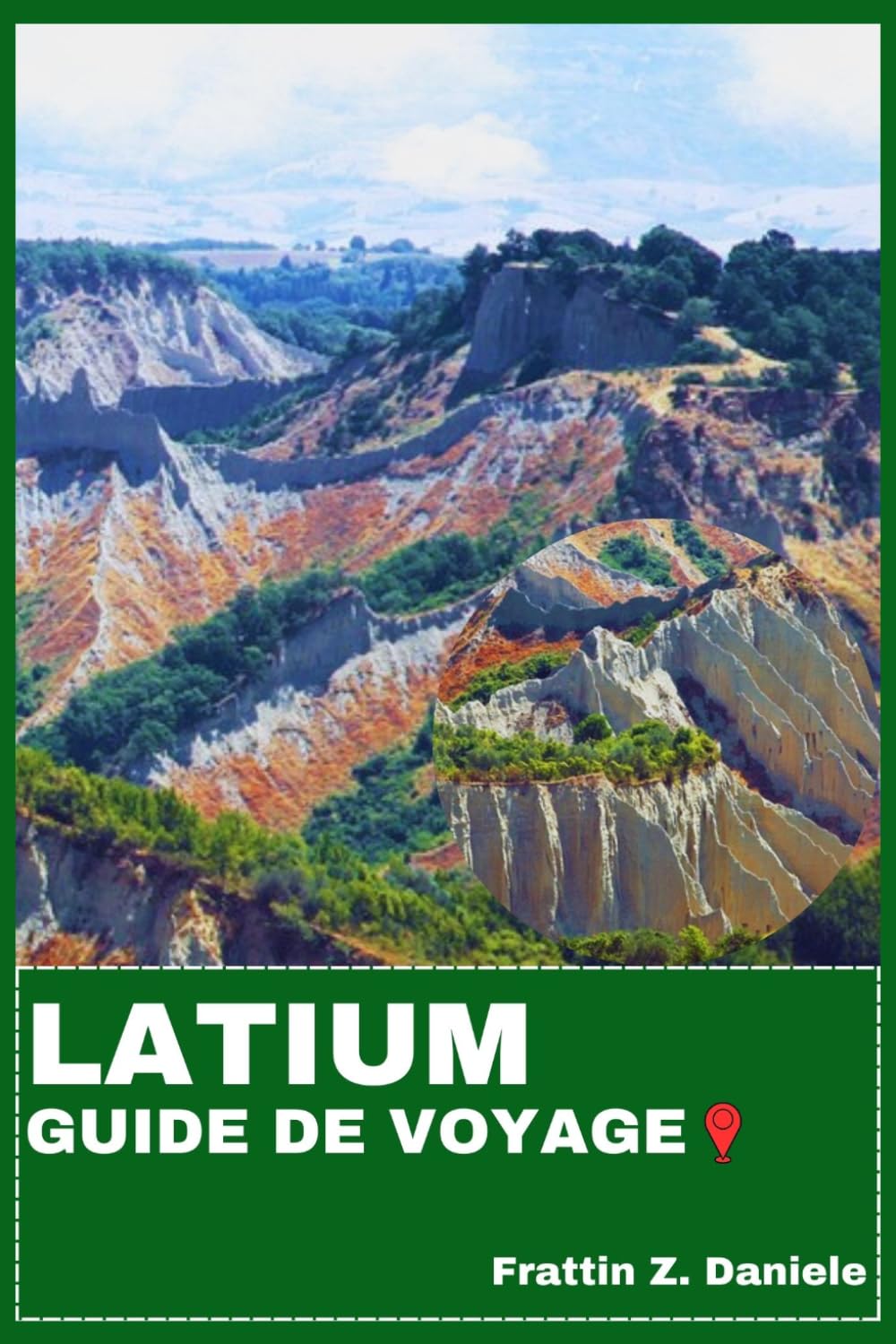 LATIUM GUIDE DE VOYAGE: Votre guide de voyage essentiel pour le Latium : Planification pratique, sites emblématiques, cuisine authentique, expériences culturelles et itinéraires d'experts