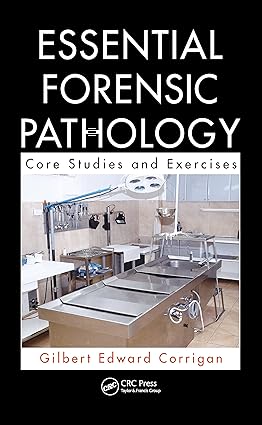 ESSENTIAL FORENSIC PATHOLOGY CORE STUDIES AND EXERCISES (PB 2020)