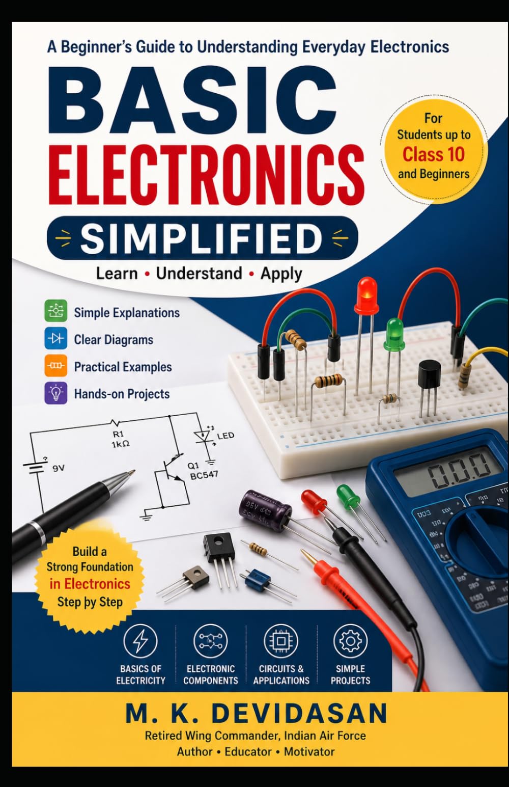 Basic Electronics Simplified: A Beginner’s Guide to Understanding Everyday Electronics