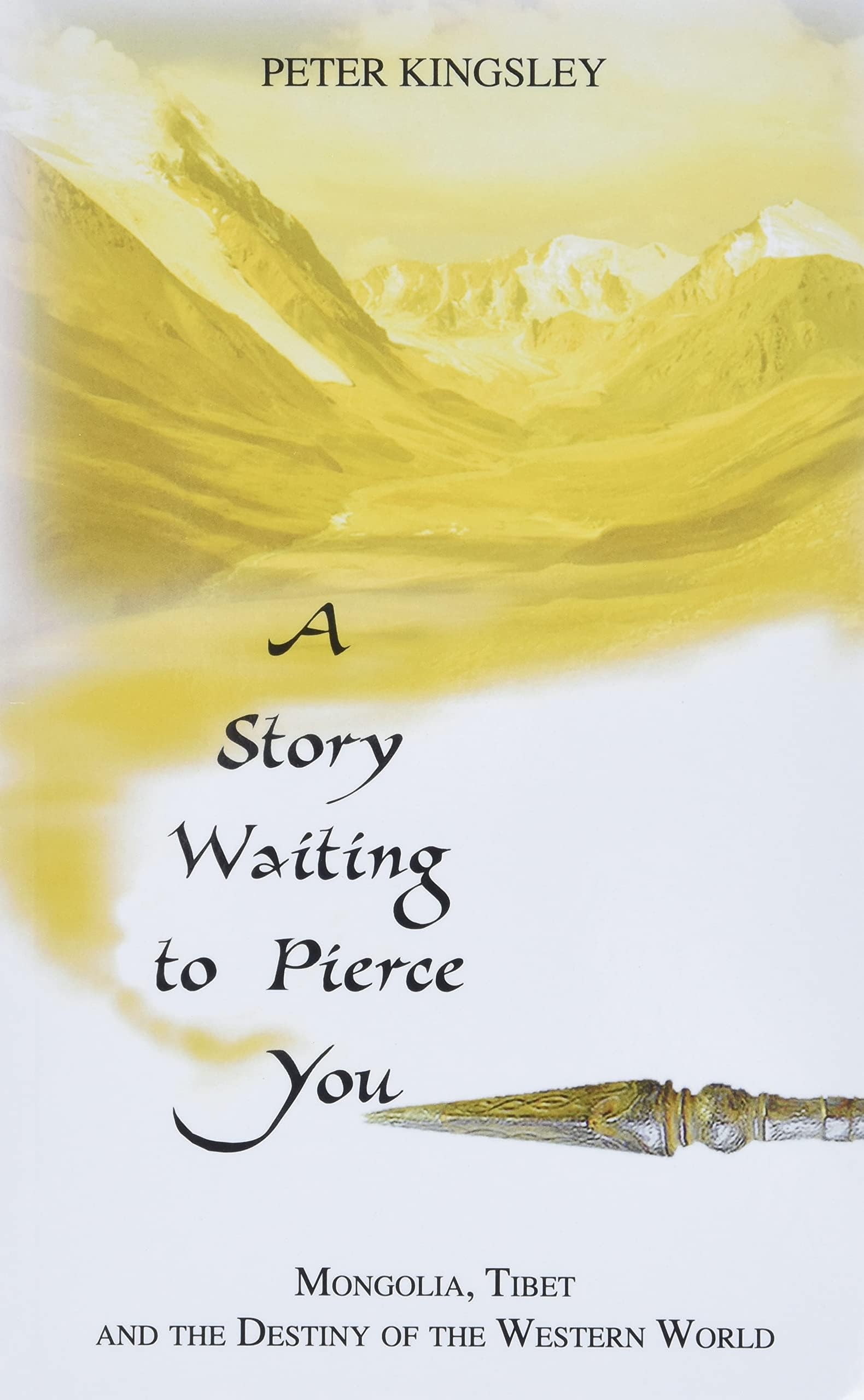 A Story Waiting to Pierce You: Mongolia, Tibet and the Destiny of the Western World Paperback – November 1, 2010