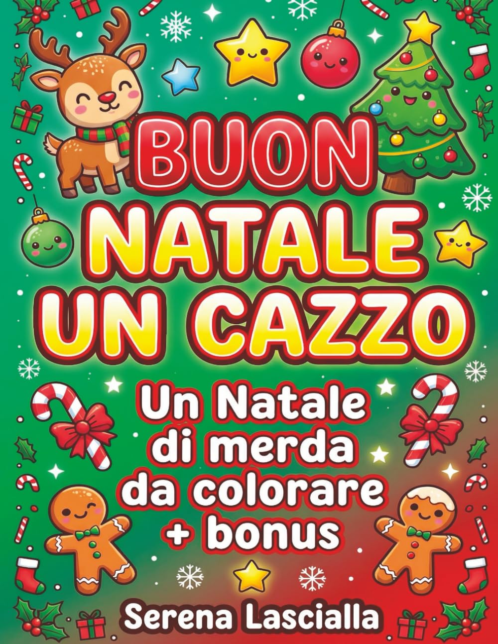 BUON NATALE UN CAZZO: un Natale di merda da colorare con 40 insulti, parolacce e riflessioni sarcastiche + attività bonus per sopravvivere alle feste