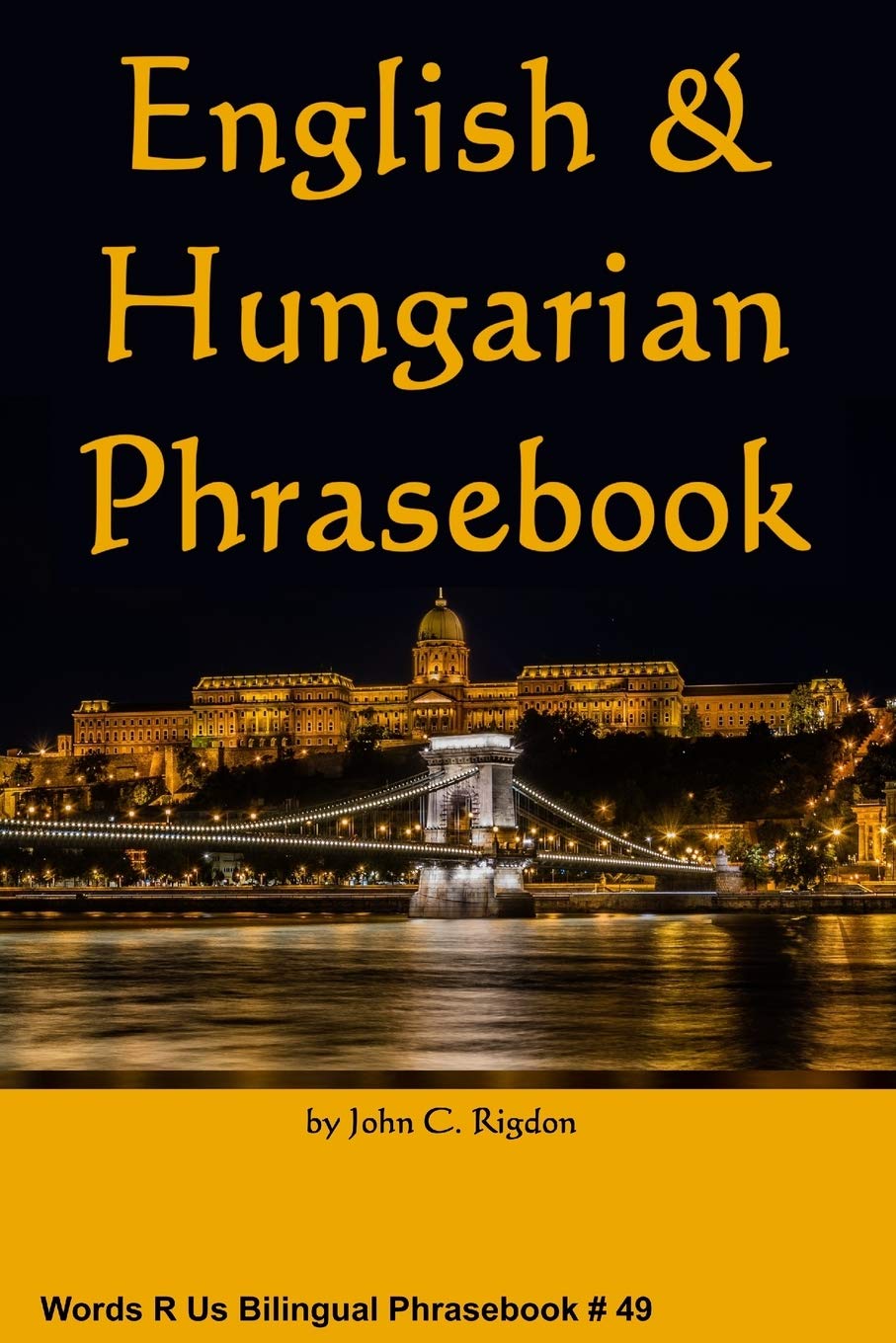 English & Hungarian Phrasebook: Angol & magyar társalgási könyv (Words R Us Bilingual Phrasebooks)