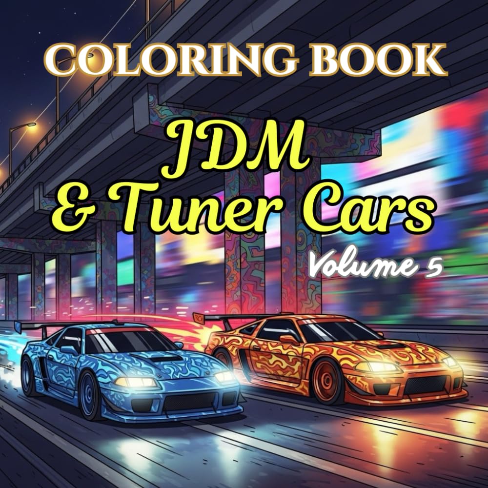JDM & Tuner Cars Coloring Book for Adults: Japanese Street Racing Legends, Drift Cars, Widebody Builds & Turbocharged Automotive Art (Automotive ... Car Coloring Book Series for Adults)