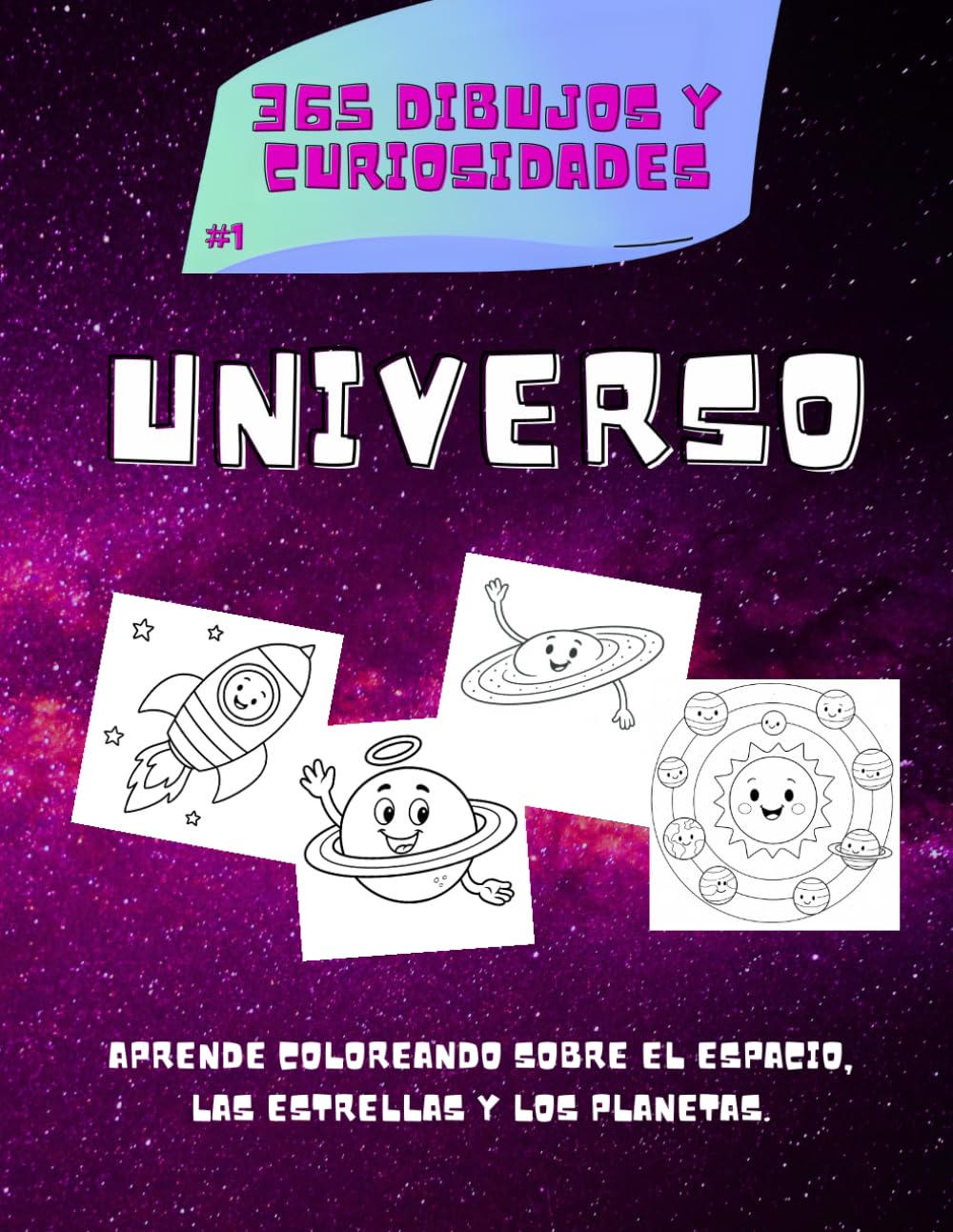 365 Dibujos y Curiosidades: Universo: Libro de colorear educativo sobre el espacio, los planetas y las estrellas para niños de 4 a 8 años