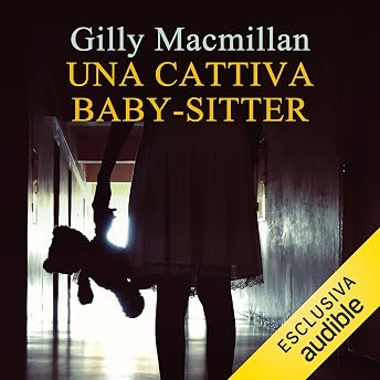 Una cattiva baby-sitter Audiolibro di Gilly Macmillan episode artwork