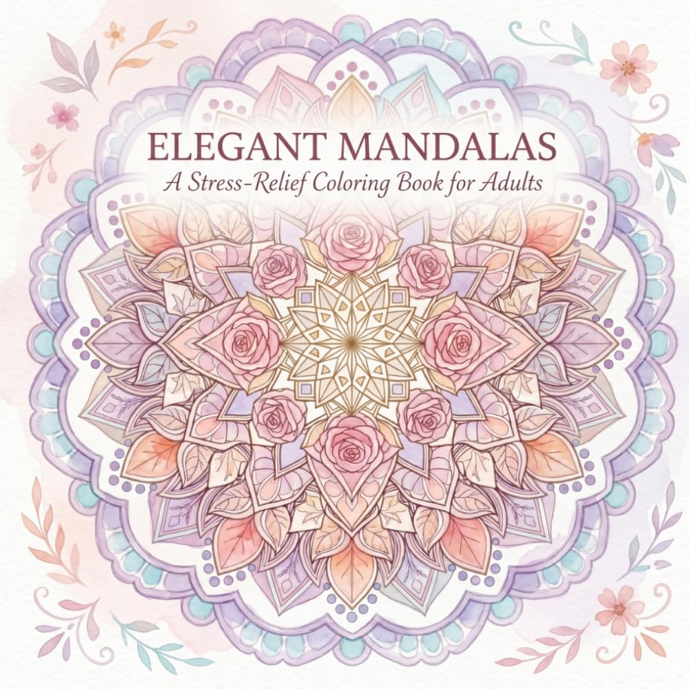 Elegant Mandalas: A Stress-Relief Coloring Book for Adults