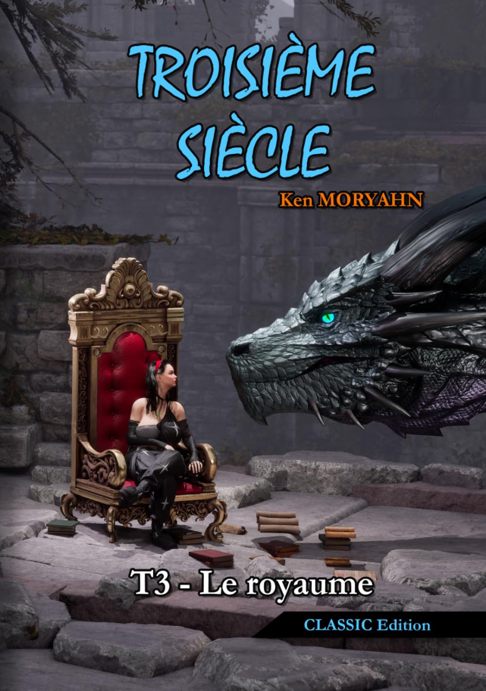 Troisième siècle - Tome 3 : Le royaume (CLASSIC Edition): Science-Fantasy épique et romance dans un monde détruit (Troisième siècle - CLASSIC Edition)