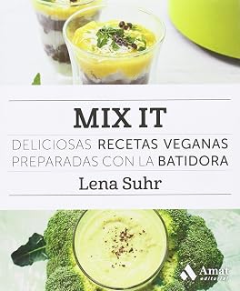 Mix It: Deliciosas Recetas Veganas Preparadas con la Batidora
