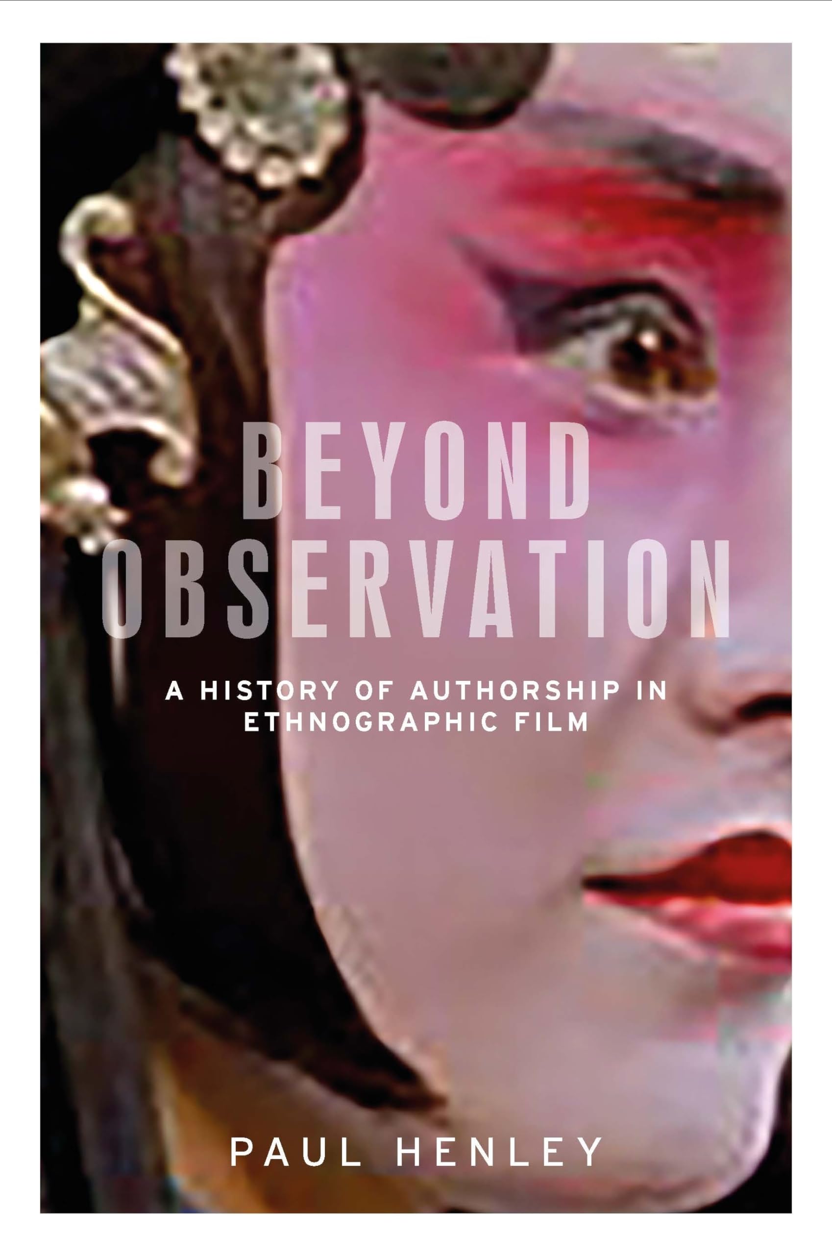 Beyond Observation le guide pour comprendre l'écriture en cinéma ethnographique