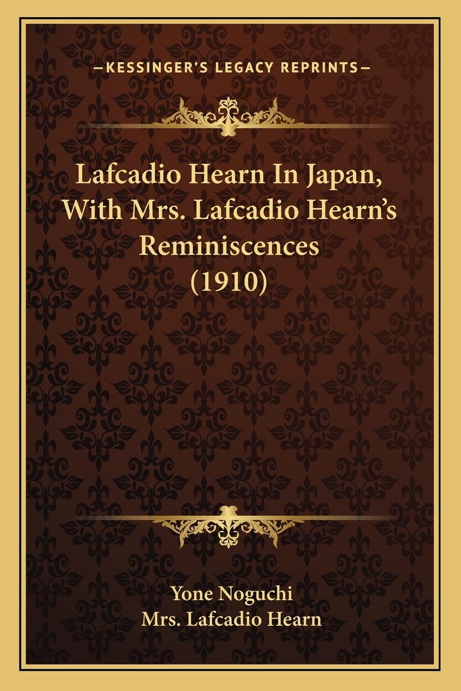 Lafcadio Hearn In Japan, With Mrs. Lafcadio Hearn's Reminiscences