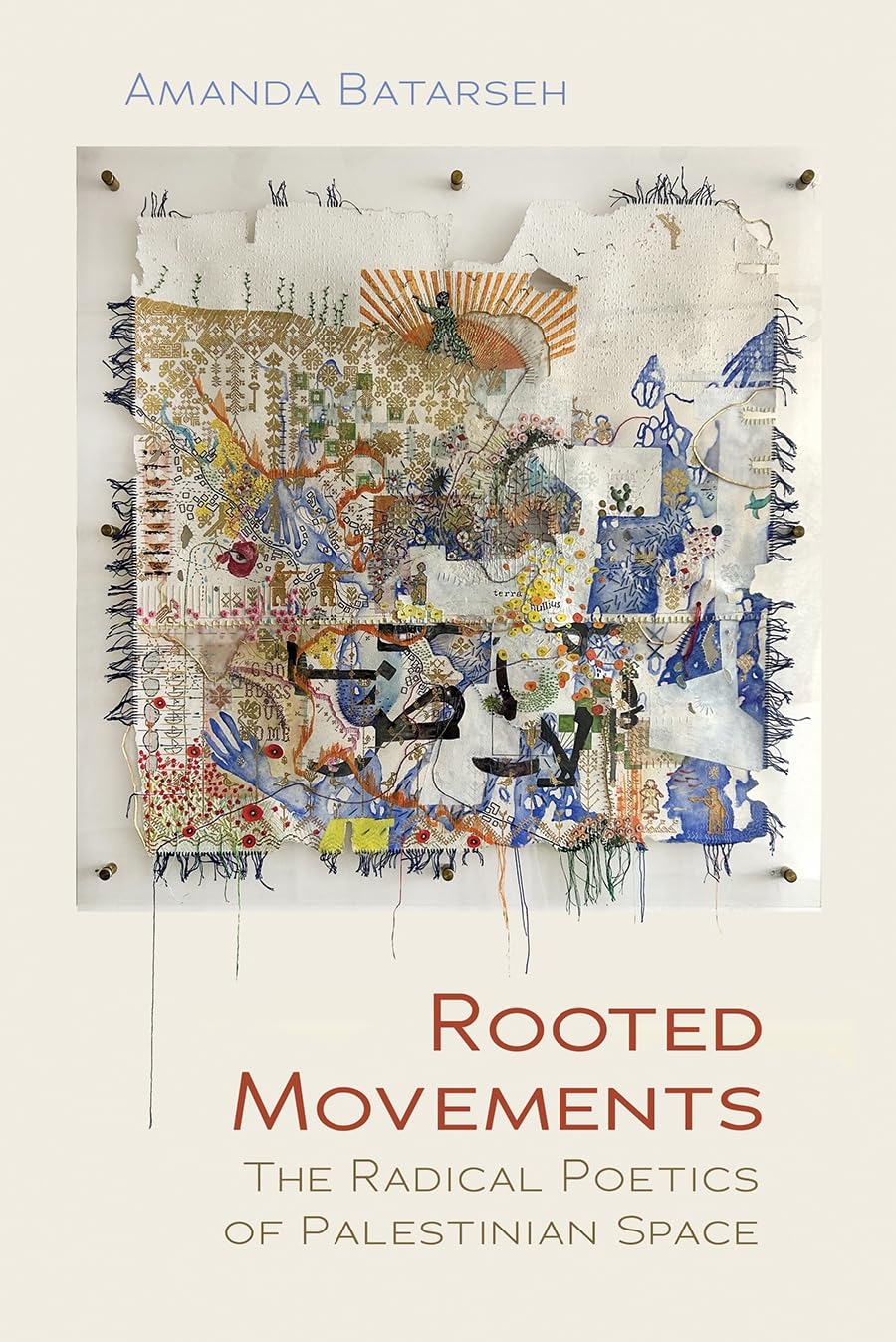Rooted Movements: The Radical Poetics of Palestinian Space (Middle East Studies Beyond Dominant Paradigms)