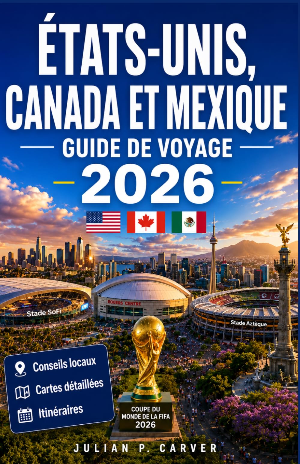 États-Unis, Canada et Mexique Guide de voyage 2026: Stades hôtes, expériences des jours de match et planification transfrontalière