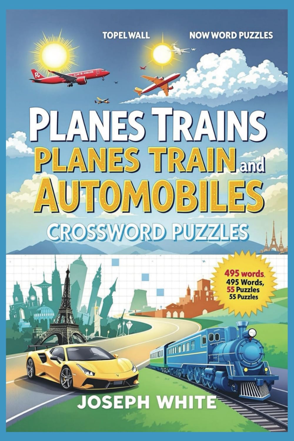 PLANES, TRAINS AND AUTOMOBILES CROSSWORD PUZZLES: WORD SEARCH PLANES, TRAINS AND AUTOMOBILES