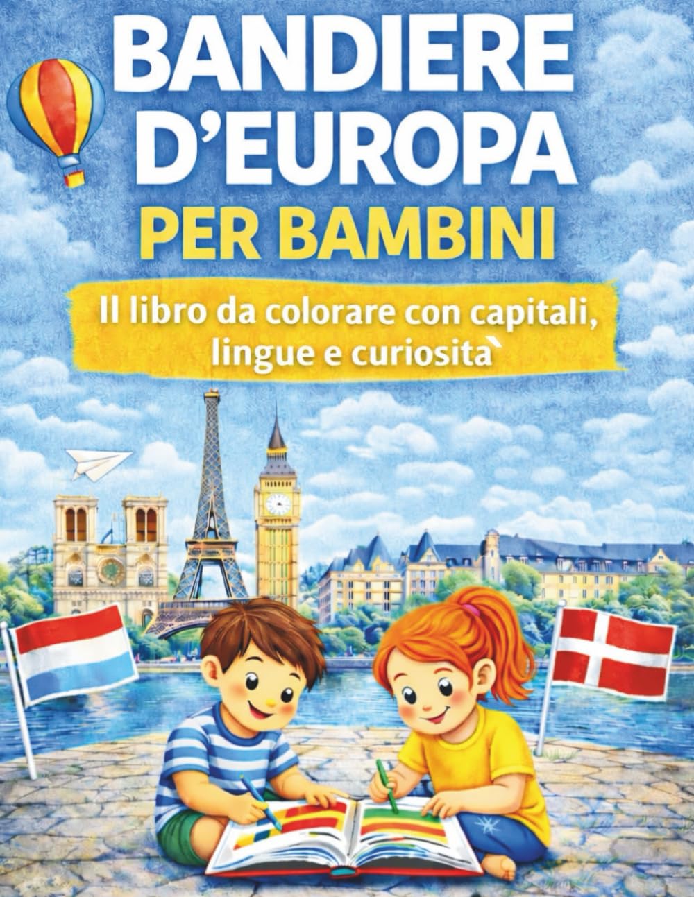 LIBRO DELLE BANDIERE D'EUROPA PER BAMBINI DA COLORARE: CAPITALE, LINGUE E CURIOSITÀ - GEOGRAFIA PER LA SCUOLA PRIMARIA - IDEA REGALO 6-10 ANNI