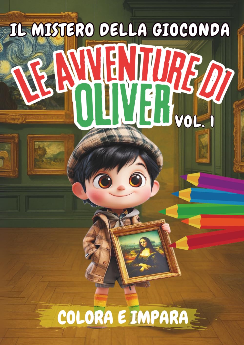 Le Avventure di Oliver - Il mistero della Gioconda (Vol1): Colora, scopri e vivi l’arte. 13 quadri d’autore da colorare, una storia emozionante e curiosità per tutta la famiglia.