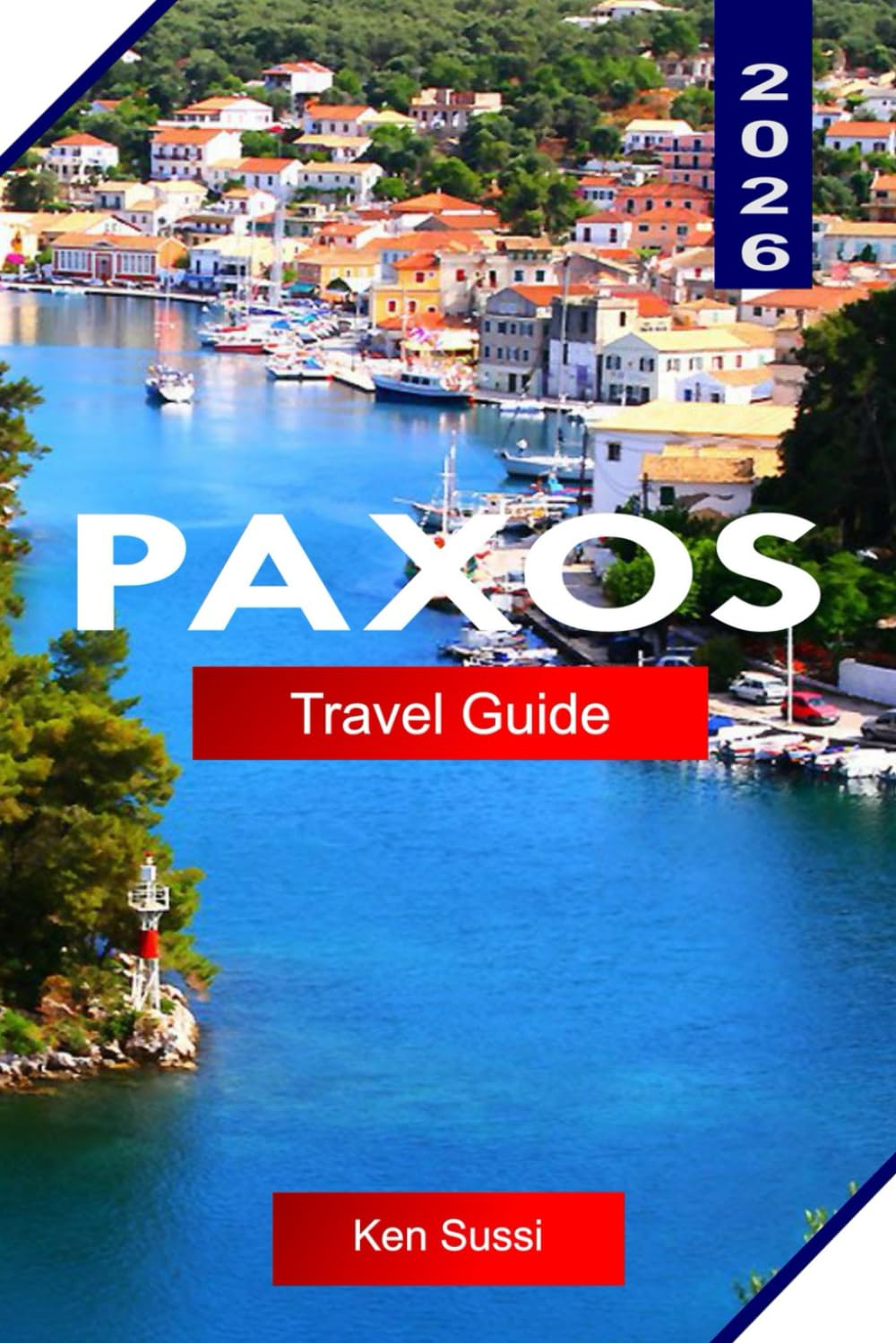 PAXOS TRAVEL GUIDE 2026: Explore Greece with Hidden Beaches, Turquoise Coves, Olive Groves, Seaside Villages, and Ionian Calm