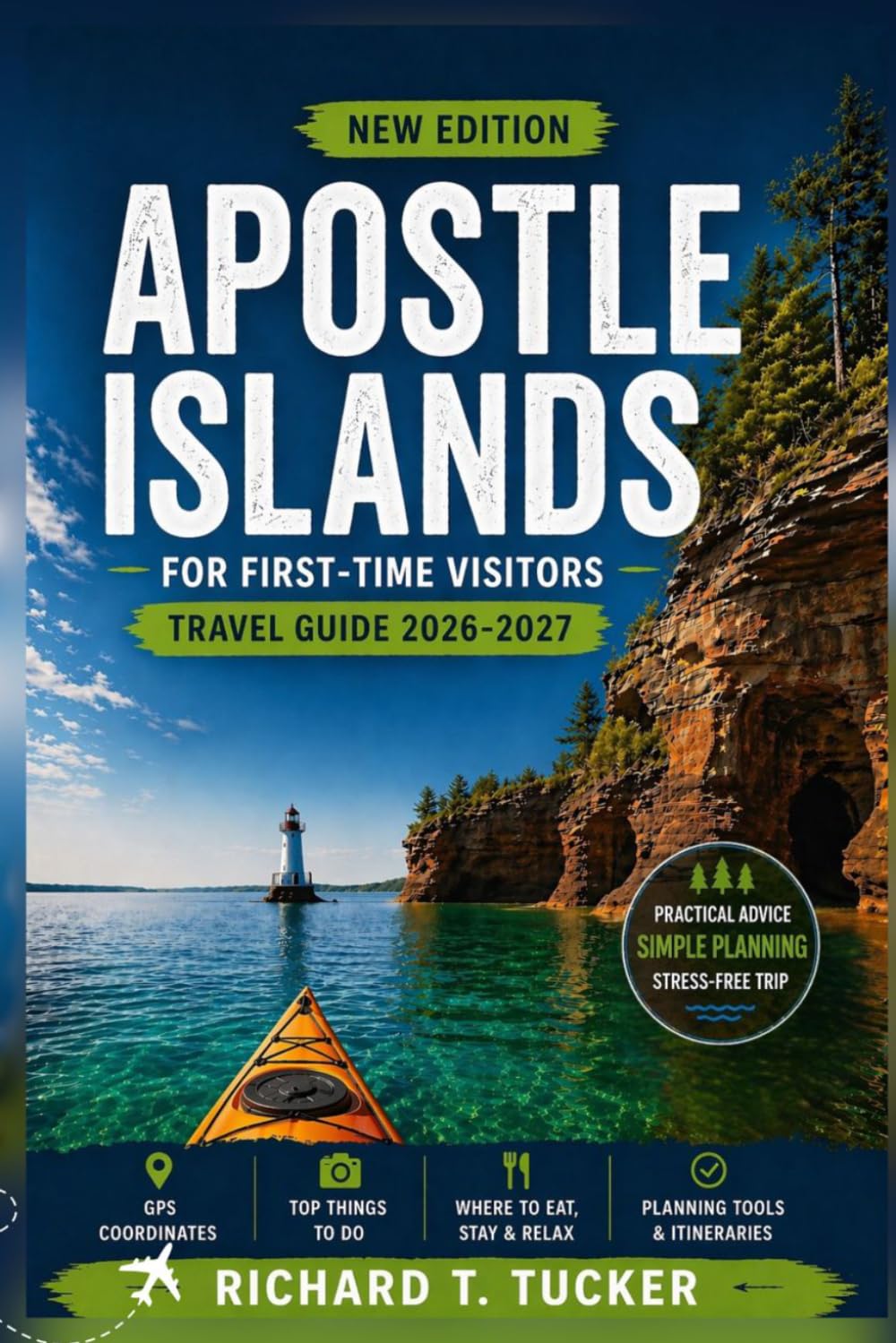 Apostle Islands Travel Guide 2026–2027 For First-Time Visitors: Easy Planning, Stunning Sea Caves, Hidden Beaches, and Stress-Free Island Trips with GPS Coordinates