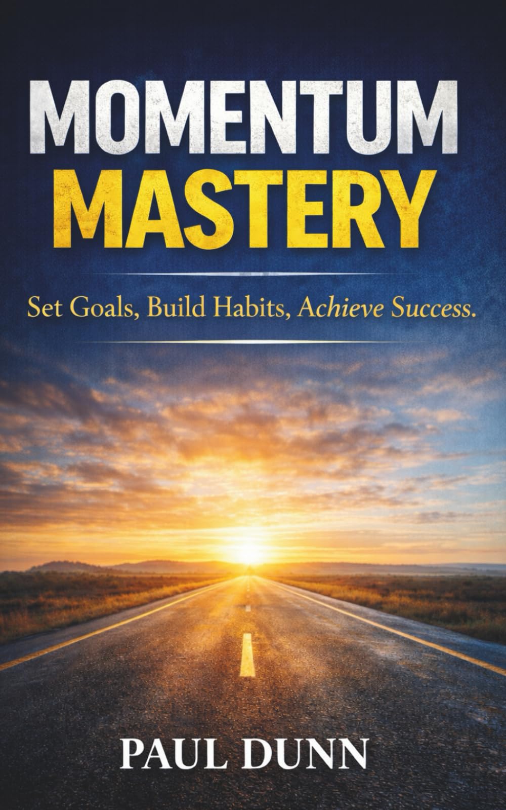 Momentum Mastery: Set Goals, Build Habits, Achieve Success