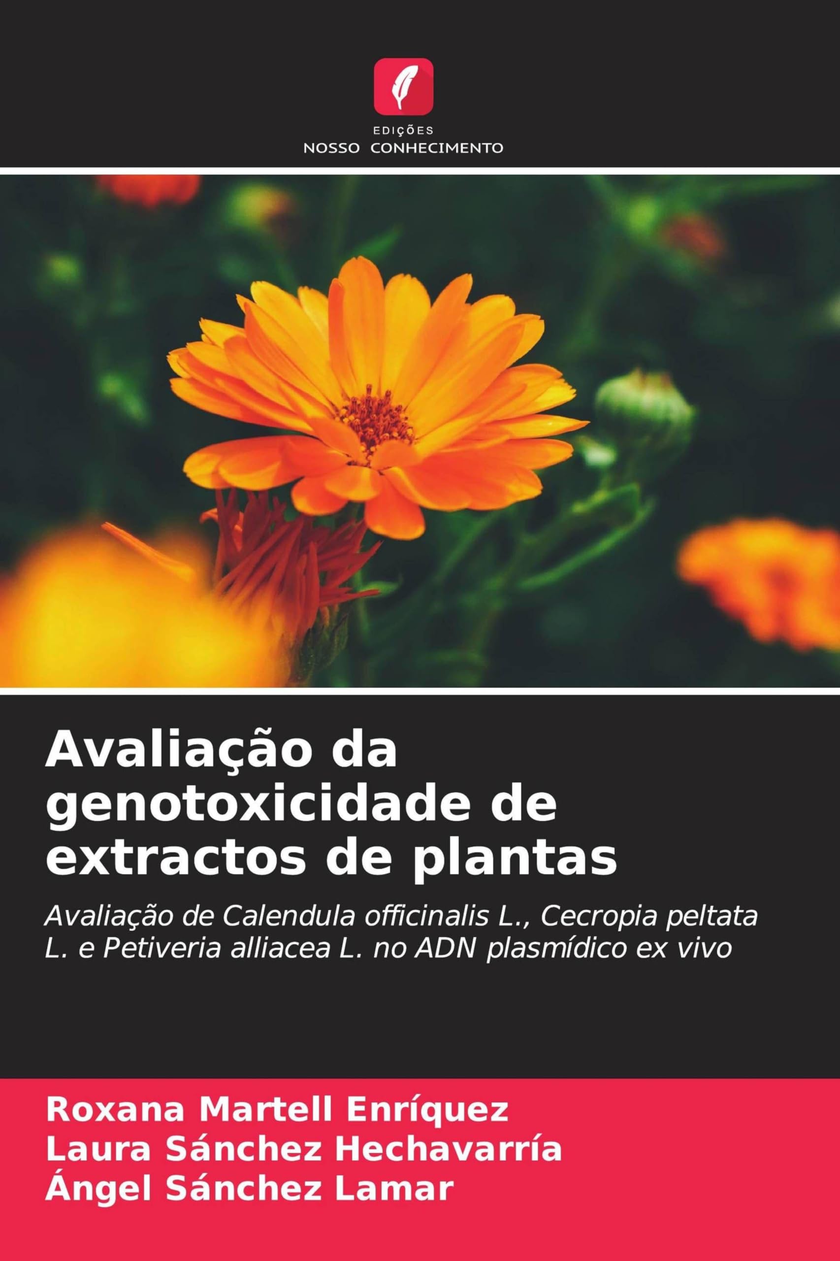 Avaliação da genotoxicidade de extractos de plantas: Avaliação de Calendula officinalis L., Cecropia peltata L. e Petiveria alliacea L. no ADN plasmídico ex vivo