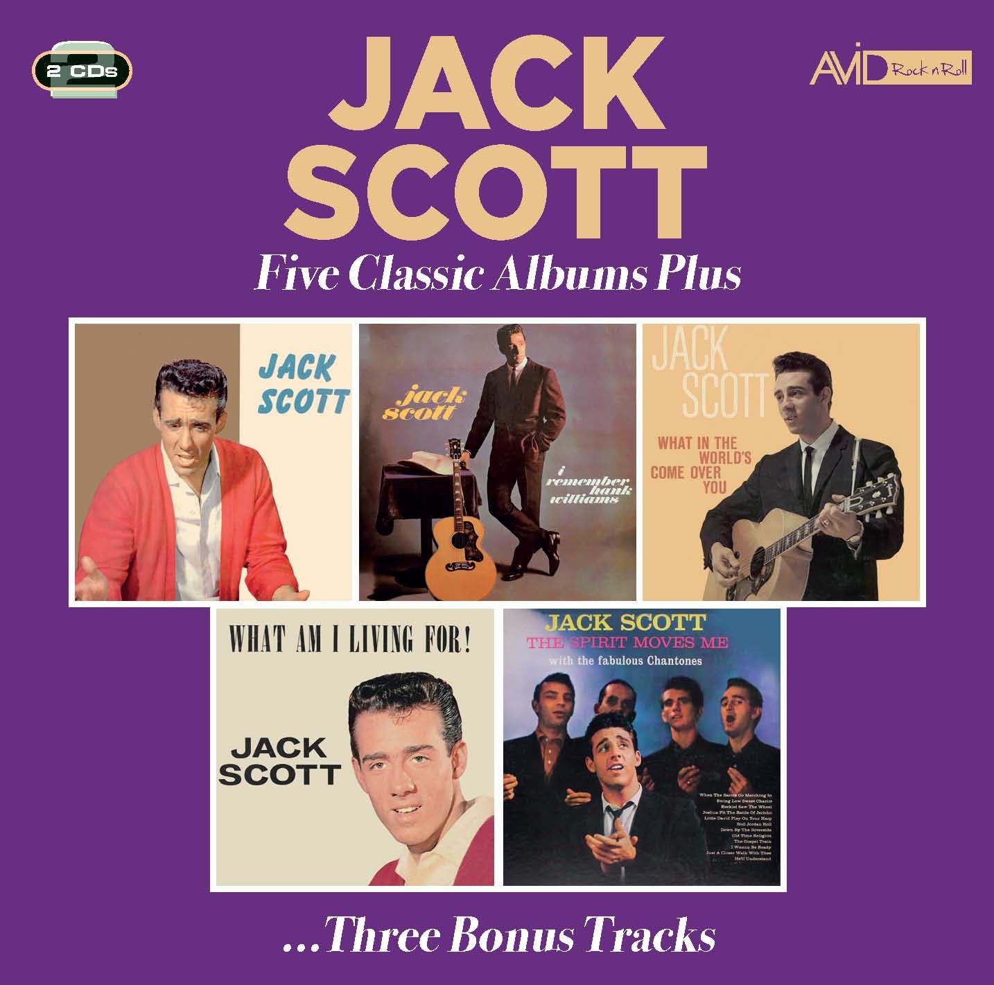 Five Classic Albums Plus (Jack Scott/I Remember Hank Williams/: What In The World's Come Over You/What Am I Living For/...)