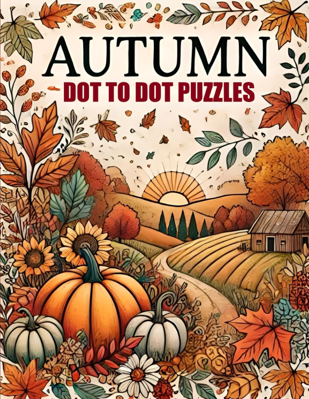 Autumn Fall Dot to Dot Book: Large Print Dot to Dot For Adults | Autumn Season, Pumpkins, Halloween, Flowers, Harvest