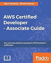 AWS Certified Developer - Associate Guide: Your one-stop solution to pass the AWS developer's certification - coolthings.us