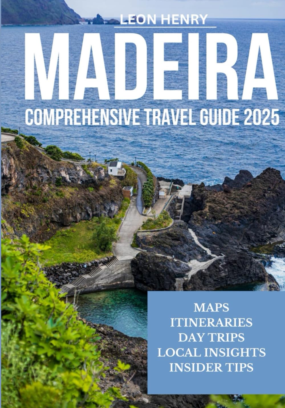 MADEIRA COMPREHENSIVE TRAVEL GUIDE 2025
