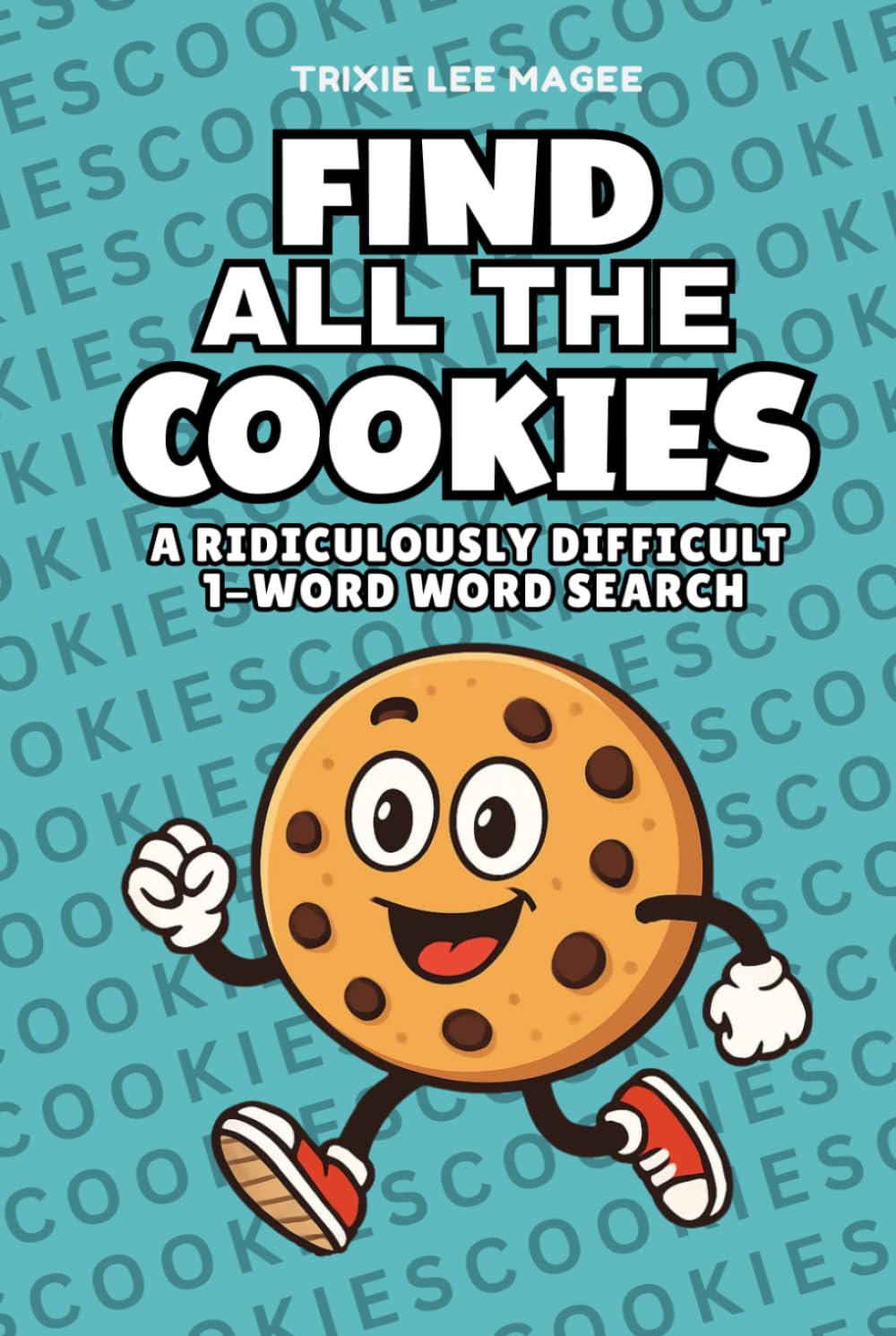 Find All The Cookies: A Ridiculously Difficult 1-Word Word Search | Hard Puzzles For Adults (1-Word Searches)