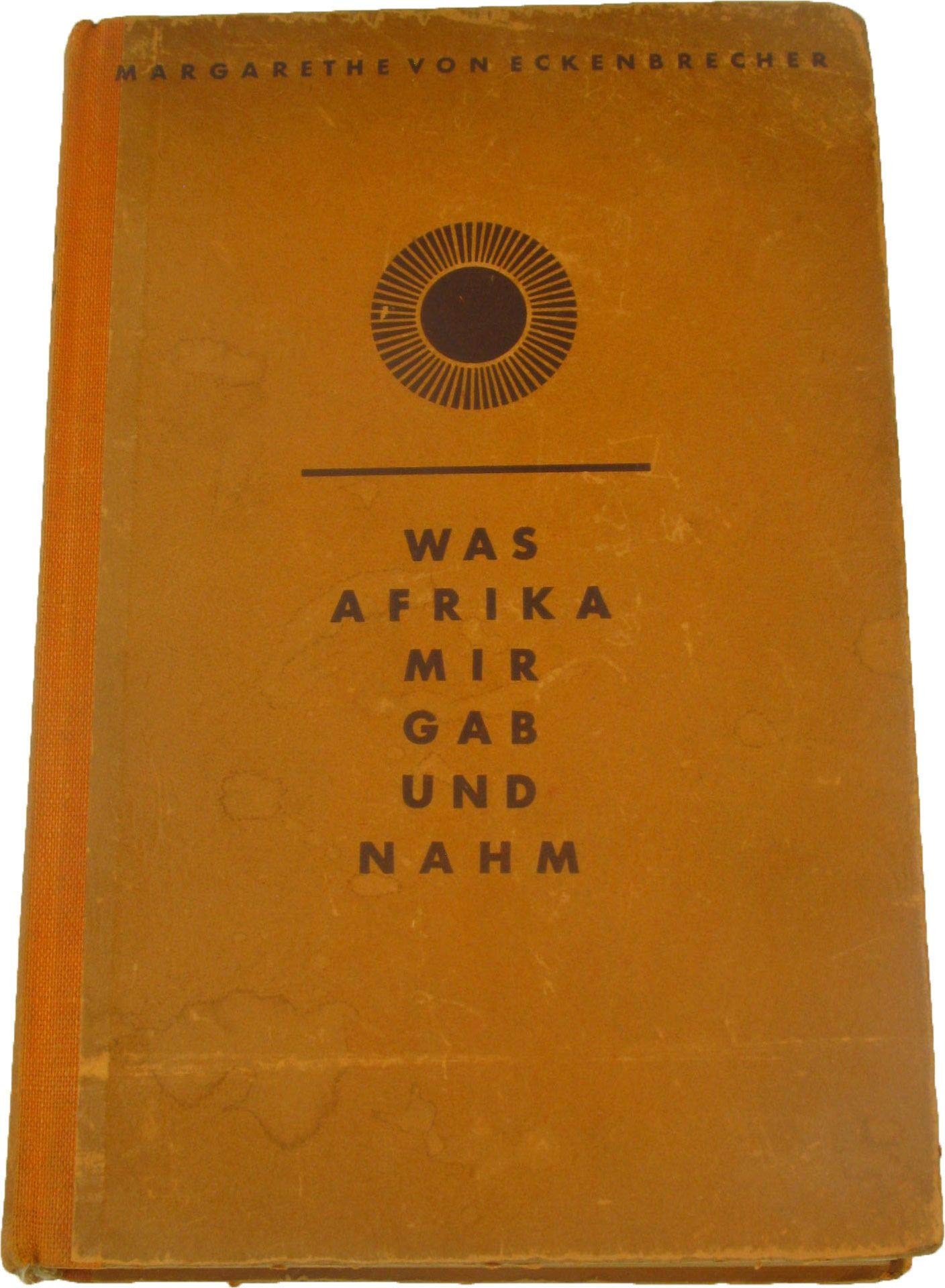 Was Afrika mir gab und nahm Erlebnisse einer deutschen Frau in Südwestafrika 1902 - 1936