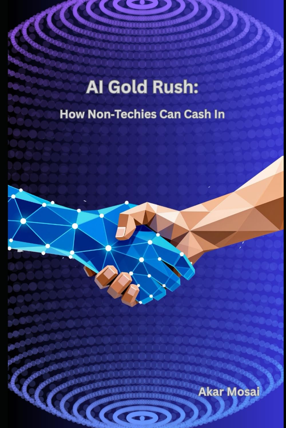 AI Gold Rush: How Non-Techies Can Cash In