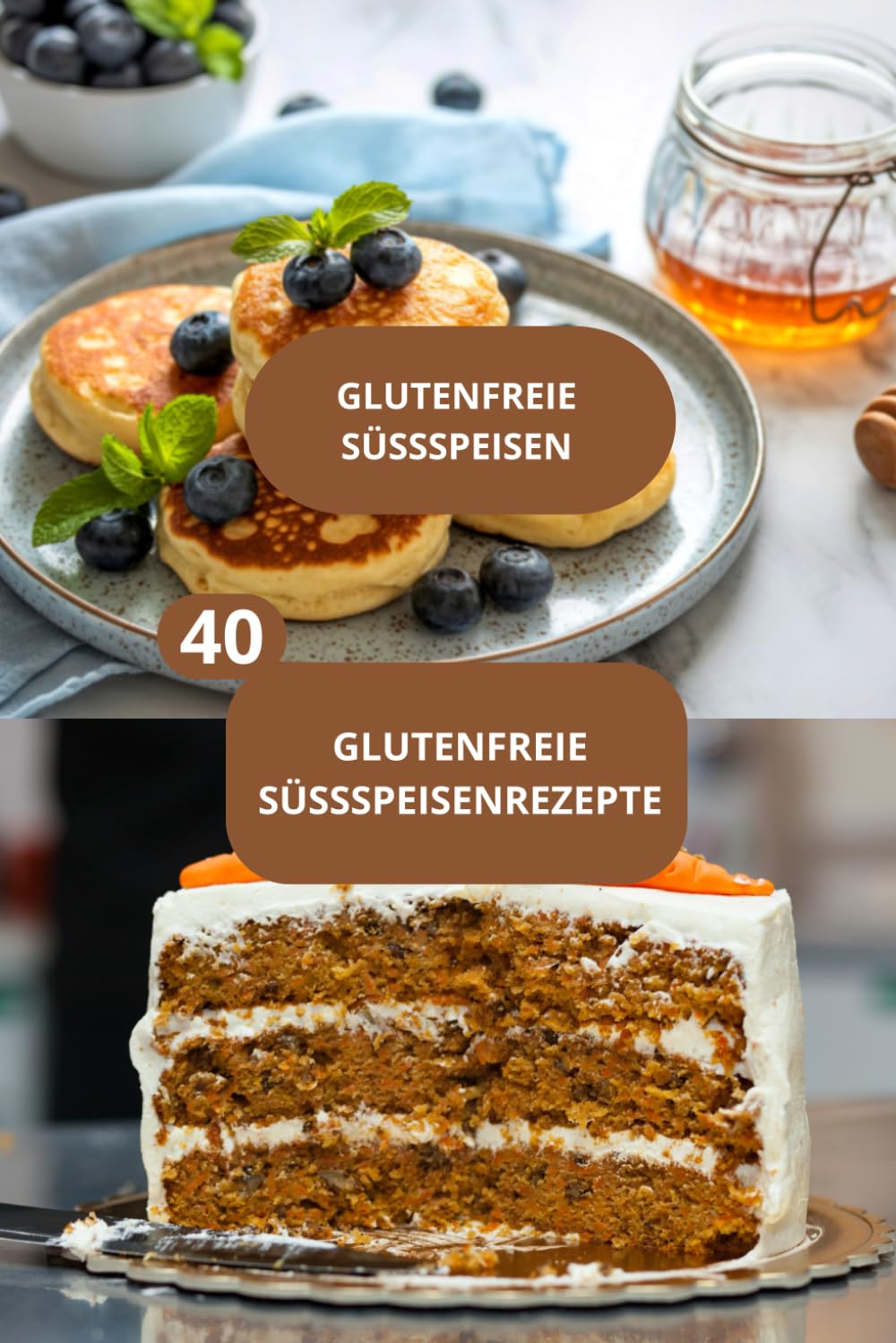 GLUTENFREIE SÜSSSPEISENREZEPTE: GLUTENFREIE SÜSSSPEISEN - GLUTENFREIE KUCHEN - SüßE GLUTENFREIE REZEPTE