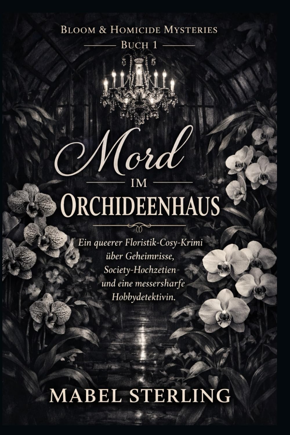 Mord im Orchideenhaus: Ein queerer Floristik-Cosy-Krimi über Geheimnisse, Society-Hochzeiten und eine messerscharfe Hobbydetektivin. (Blüten & Mord Krimis)